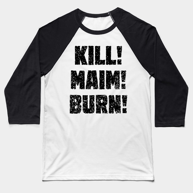 Kharn - KILL! MAIM! BURN! (black text) Baseball T-Shirt by conform